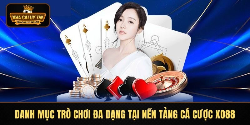 Danh mục trò chơi đa dạng tại nền tảng cá cược XO88 Danh mục trò chơi đa dạng tại nền tảng cá cược XO88